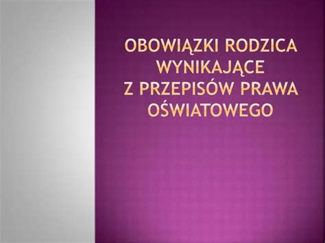 Ppt Obowi Zki Rodzica Wynikaj Ce Z Przepis W Prawa O Wiatowego