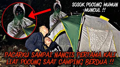 Pacarku Pertama Kali Liat Pocong Camping Horror Bareng Pacar Di Tkp