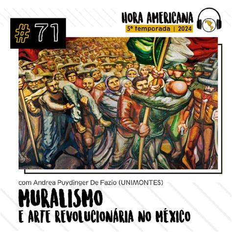 O Que É Revolucionária - #71 - Muralismo e arte revolucionária no México :: Hora Americana