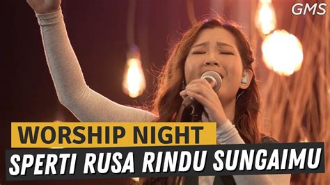 SEPERTI RUSA RINDU SUNGAIMU WORSHIP NIGHT GMS JAKARTA YouTube