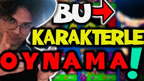 Bu Karakterle SAKIN OYNAMA Brawl Stars YouTube