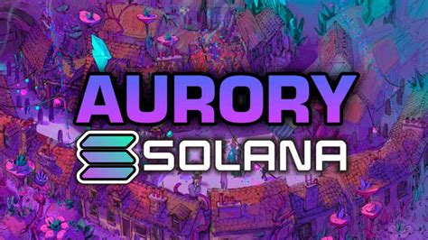 Proyecto Aurory La Opción de Solana para los Juegos NFT