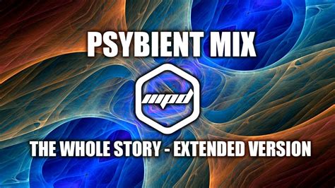 Psybient Psychill Downtempo Mix The Whole Story Extended