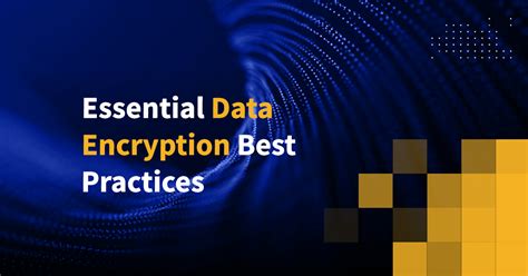 Essential Data Encryption Best Practices