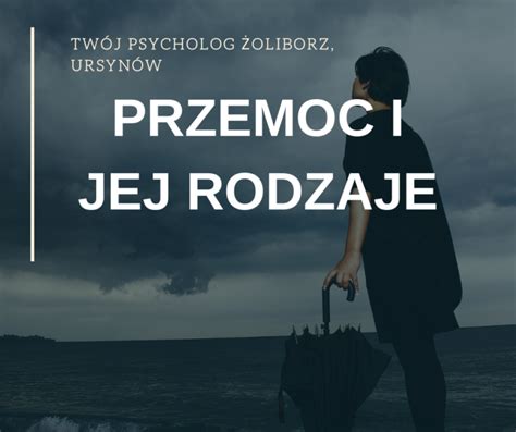 Przemoc I Rodzaje Przemocy Tw J Psycholog Oliborz