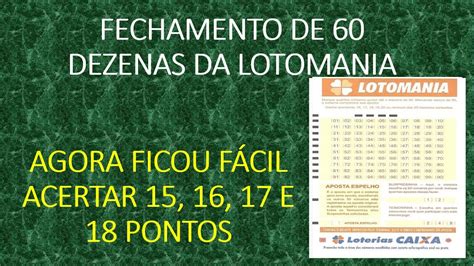 FECHAMENTO DE 60 DEZENAS DA LOTOMANIA EM 6 JOGOS GARANTIA DE 15 16