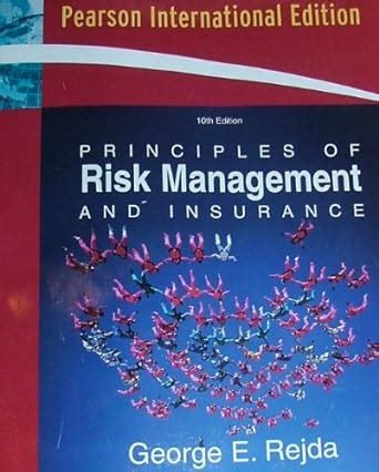 Principles Of Risk Management And Insurance 10th George E Rejda