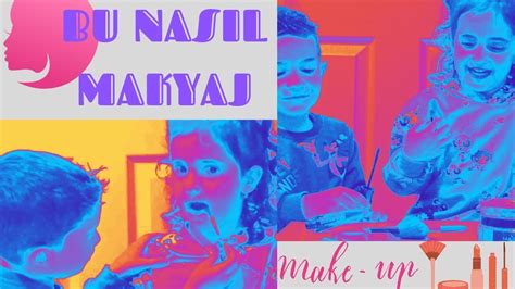 Makyaj Nas L Yap L R Bu Ocuklar Neler Yap Yor Make Up Art St Doruk