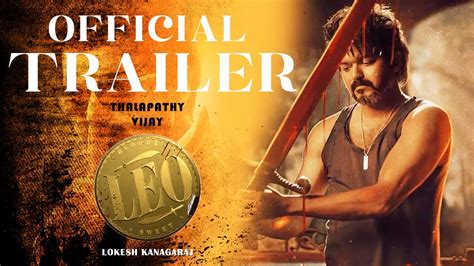 Leo Official Trailer Thalapathy Vijay Lokesh Kanagaraj Anirudh