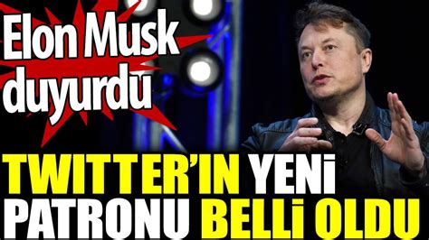 Twitterın yeni patronu belli oldu Elon Musk duyurdu