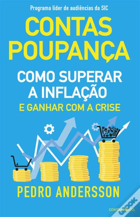 Contas Poupança Como superar a inflação e ganhar a crise de Pedro