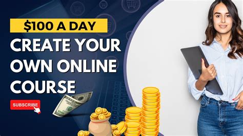 Create Your Own Online Course A Step By Step Guide To Making 100 A Day