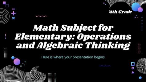 Math Subject For Elementary 4th Grade Operations And Algebraic Thinking