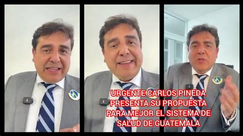 URGENTE CARLOS PINEDA PRESENTA SU PROPUESTA PARA MEJOR EL SISTEMA DE