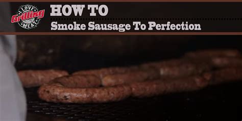 How To Smoke Sausage To Perfection Legendary Pitmaster Guide Smoked Sausage Sausage Pit