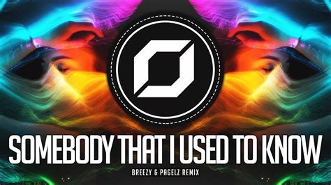 Psy Trance Gotye Somebody That I Used To Know Breezy And Pagelz Remix