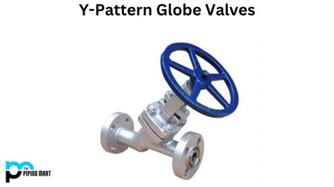 What Is Y Pattern Globe Valve Uses And Working