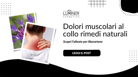 Dolori Muscolari Al Collo Rimedi Naturali Per Liberartene