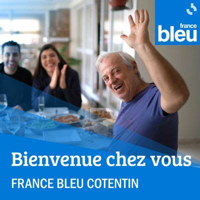 Bienvenue Chez Vous Par France Bleu Cotentin En R Coute Sur Ici