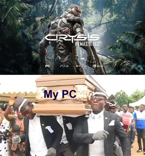 Crysis Remastered be like... : r/memes