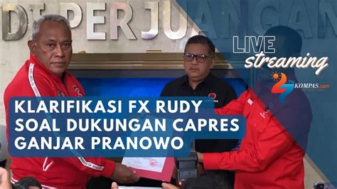 Live Klarifikasi Fx Rudy Di Dpp Pdi P Soal Dukungan Capres Ganjar