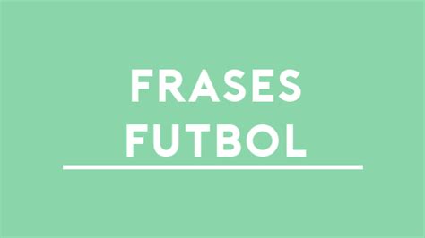 Total 68 Imagen Frases Poeticas De Futbol Abzlocal Mx