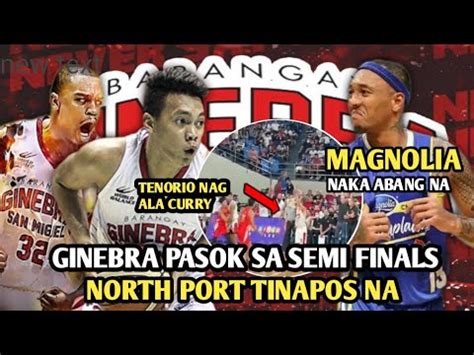 BARANGAY GINEBRA PASOK SA SEMIS MAGNOLIA NAKA ABANG NA YouTube