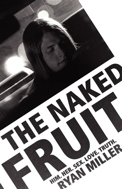 The Naked Fruit Him Her Sex Love Truth Miller Ryan Sj Amazon Books