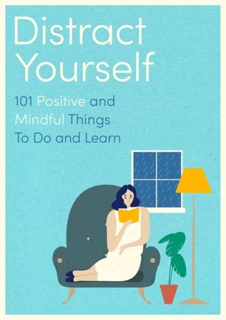 Distract Yourself 101 Positive And Mindful Things To Do Or Learn Opracowanie Zbiorowe