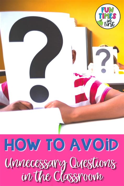How To Avoid Unnecessary Questions In The Classroom Fun Times In First