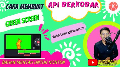 Cara Membuat Green Screen Api Berkobar Tutorial Kinemaster Youtube