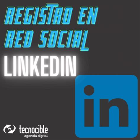 Registro En Linkedin Tecnocible Agencia Digital