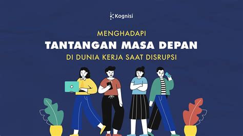 Menghadapi Tantangan Dunia Kerja Masa Depan Saat Disrupsi