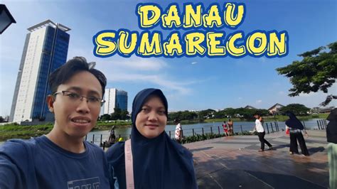 TEMPAT NONGKRONG KEREN DI BEKASI DANAU SUMARECON YouTube