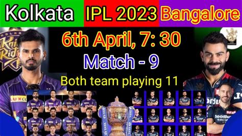 Ipl 2023 9th Match Kolkata Vs Bangalore Kolkata Vs Bangalore Match Ipl