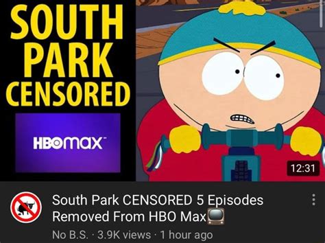 SOUTH = PARK CENSORED (ax) South Park CENSORED 5 Episodes Removed From HBO Max) 1 hour ago - iFunny