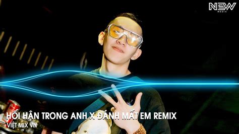 Hối Hận Trong Anh ft Đánh Mất Em Remix HUY PT Vì Cuộc Đời Này Chỉ Có