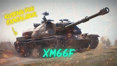 Kuseng Von Excalibur Ist Dumm Der Macht Das XM66F World Of Tanks