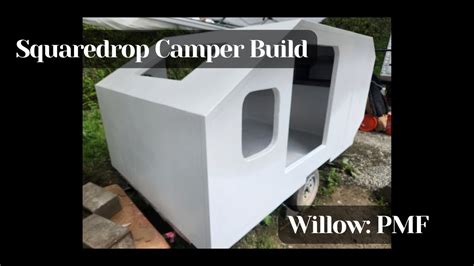 Squaredrop Camper Build Willow Poor Mans Fiberglass Youtube