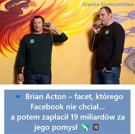Inteligentni I Sarkastyczni 🔹 Brian Acton Facet Którego Facebook Nie Chciał A Potem