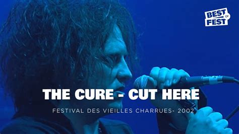 The Cure Cut Here Live Festival Des Vieilles Charrues 2002 YouTube