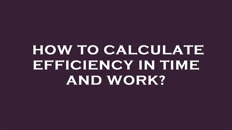 How To Calculate Efficiency In Time And Work Youtube