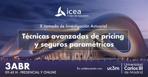 Icea X Jornada De Investigaci N Actuarial T Cnicas Avanzadas De