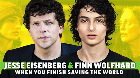 Finn Wolfhard Jesse Eisenberg On When You Finish Saving The World