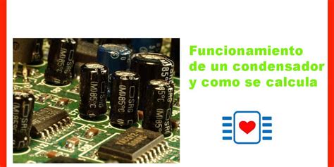 Funcionamiento del condensador Pasión electrónica