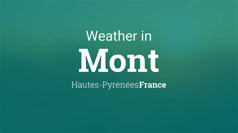 Weather for Mont, Hautes-Pyrénées, France