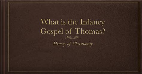 What is the Infancy Gospel of Thomas? - History of Christianity