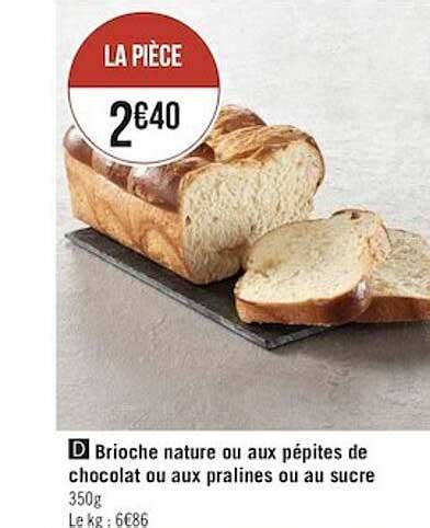 Promo Brioche Nature Ou Aux P Pites De Chocolat Au Pralines Ou Au Sucre