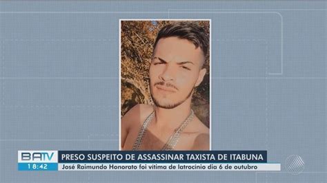 Suspeito De Matar Taxista A Tiros No Sul Da Bahia Preso Ap S Roubar E