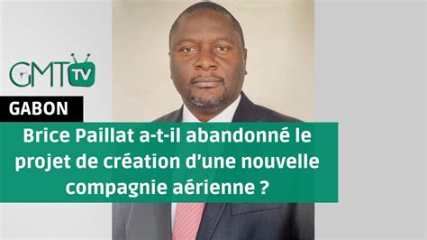 Reportage Gabon Brice Paillat A T Il Abandonn Le Projet De